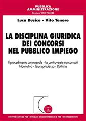 La disciplina giuridica dei concorsi nel pubblico impiego. Il procedimento concorsuale, le controversie concorsuali, normativa, giurisprudenza, dottrina