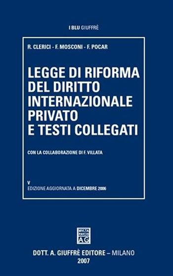 Legge di riforma del diritto internazionale privato e testi collegati - Roberta Clerici, Franco Mosconi, Fausto Pocar - Libro Giuffrè 2007, I blu Giuffrè | Libraccio.it