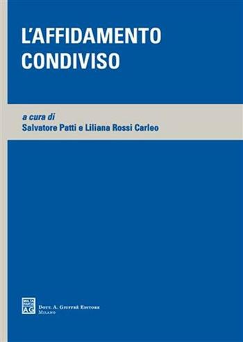 L' affidamento condiviso - Salvatore Patti, Liliana Rossi Carleo - Libro Giuffrè 2006 | Libraccio.it