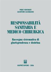 Responsabilità sanitaria e medico chirurgica. Rassegna sistematica di giurisprudenza e dottrina
