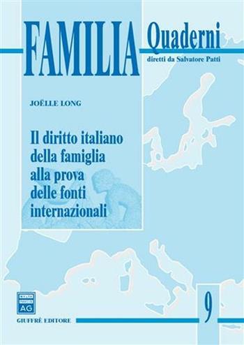Il diritto italiano della famiglia alla prova delle fonti internazionali - Joelle Long - Libro Giuffrè 2006, Quaderni familia | Libraccio.it