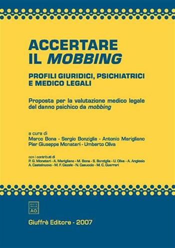 Accertare il mobbing. Profili giuridici, psichiatrici e medico legali. Proposta per la valutazione medico legale del danno psichico da mobbing  - Libro Giuffrè 2007 | Libraccio.it