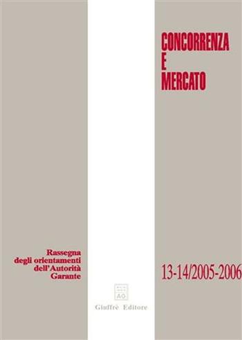 Concorrenza e mercato. Rassegna degli orientamenti dell'autorità garante (2005-2006)  - Libro Giuffrè 2007 | Libraccio.it