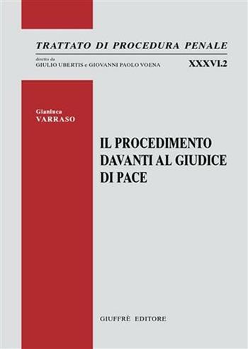 Il procedimento davanti al giudice di pace - Gianluca Varraso - Libro Giuffrè 2006, Trattato di procedura penale | Libraccio.it