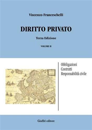 Diritto privato. Vol. 2: Obbligazioni, contratti, responsabilità civile. - Vincenzo Franceschelli - Libro Giuffrè 2007 | Libraccio.it