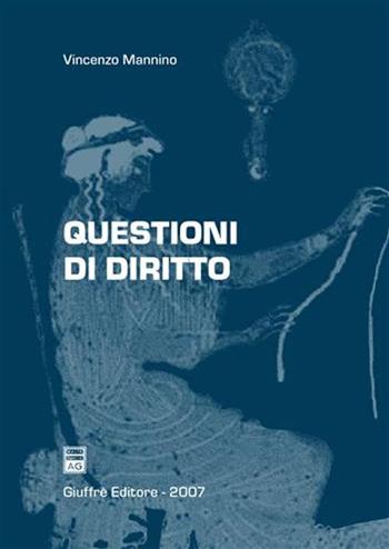 Questioni di diritto - Vincenzo Mannino - Libro Giuffrè 2007 | Libraccio.it