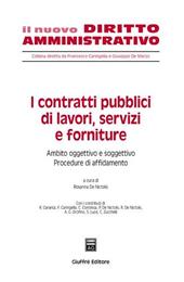 I contratti pubblici di lavori, servizi e forniture. Ambito oggettivo e soggettivo. Procedure di affidamento. Vol. 1