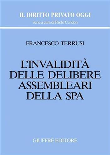 L' invalidità delle delibere assembleari della S.p.A. - Francesco Terrusi - Libro Giuffrè 2007, Il diritto privato oggi | Libraccio.it