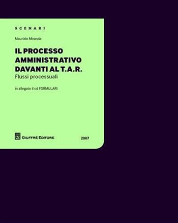 Il processo amministrativo davanti al T.A.R. Con CD-ROM - Maurizio Miranda - Libro Giuffrè 2007 | Libraccio.it