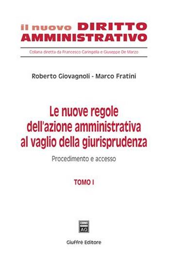 Le nuove regole dell'azione amministrativa al vaglio della giurisprudenza. Vol. 1: Procedimento e accesso. - Roberto Giovagnoli, Marco Fratini - Libro Giuffrè 2007, Il nuovo diritto amministrativo | Libraccio.it