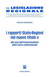 I rapporti Stato-Regioni nel nuovo titolo V. Alla luce dell'interpretazione della Corte costituzionale