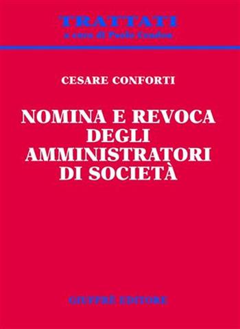 Nomina e revoca degli amministratori di società - Cesare Conforti - Libro Giuffrè 2007, Trattati | Libraccio.it