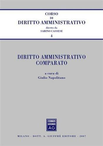 Diritto amministrativo comparato  - Libro Giuffrè 2007, Corso di diritto amministrativo | Libraccio.it