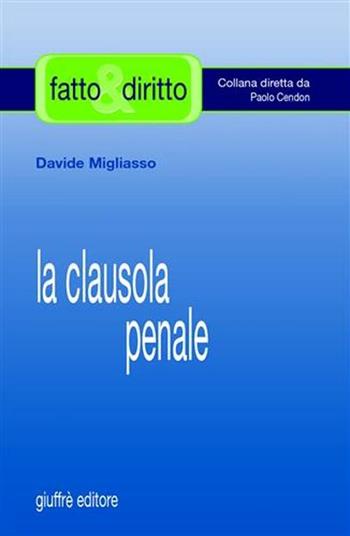 La clausola penale - Davide Migliasso - Libro Giuffrè 2007, Fatto & diritto | Libraccio.it