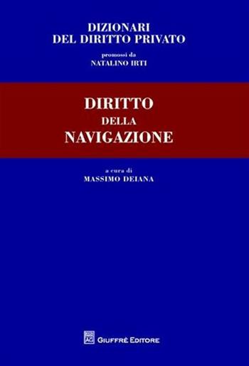 Diritto della navigazione  - Libro Giuffrè 2010, Dizionari di diritto privato | Libraccio.it