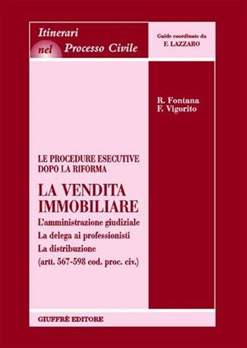 Le procedure esecutive dopo la riforma: la vendita immobiliare - Roberto Fontana, Francesco Vigorito - Libro Giuffrè 2007, Itinerari nel processo civile | Libraccio.it