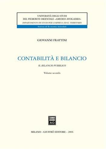 Contabilità e bilancio. Vol. 2: Il bilancio pubblico. - Giovanni Frattini - Libro Giuffrè 2006, Univ. Piemonte or.-Dip. studi impresa | Libraccio.it