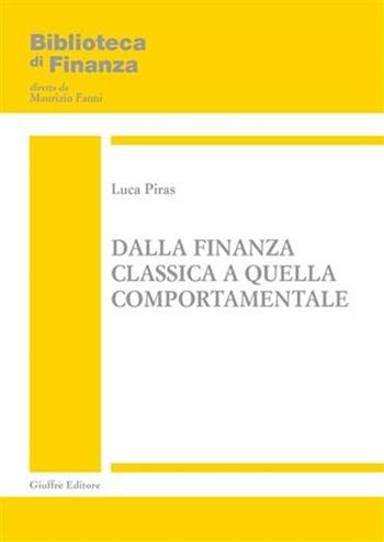 Dalla finanza classica a quella comportamentale - Luca Piras - Libro Giuffrè 2005, Biblioteca di finanza. Studi e ricerche | Libraccio.it