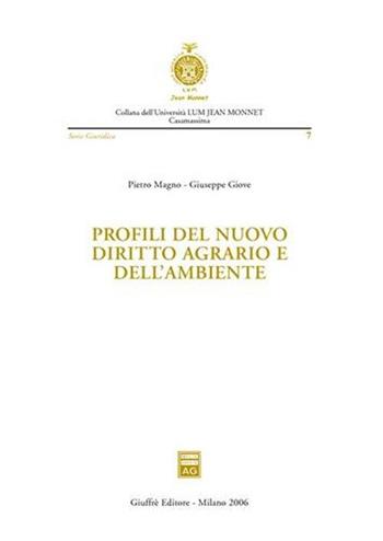 Profili del nuovo diritto agrario e dell'ambiente - Pietro Magno, Giuseppe Giove - Libro Giuffrè 2006, Università Lum Jean Monnet Casamassima. serie giuridica | Libraccio.it