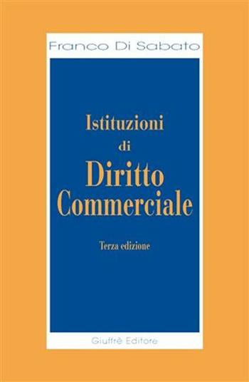Istituzioni di diritto commerciale - Franco Di Sabato - Libro Giuffrè 2006 | Libraccio.it