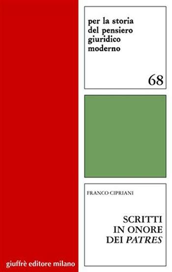 Scritti in onore dei patres - Franco Cipriani - Libro Giuffrè 2006, Per la storia pensiero giuridico moderno | Libraccio.it