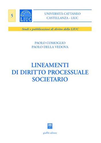 Lineamenti di diritto processuale societario - Paolo Comoglio, Paolo Della Vedova - Libro Giuffrè 2006, Università Cattaneo Castellanza | Libraccio.it