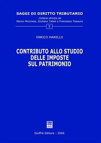 Contributo allo studio delle imposte sul patrimonio - Enrico Marello - Libro Giuffrè 2006, Saggi di diritto tributario | Libraccio.it