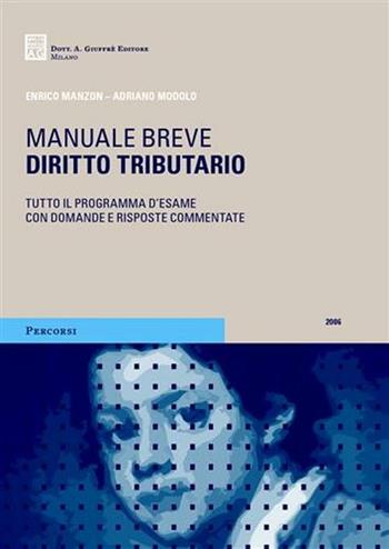 Diritto tributario. Tutto il programma d'esame con domande e risposte commentate - Enrico Manzon, Adriano Modolo - Libro Giuffrè 2006, Percorsi. Manuali brevi | Libraccio.it