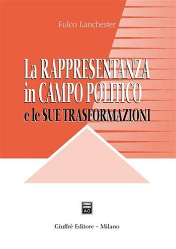 La rappresentanza in campo politico e le sue trasformazioni - Fulco Lanchester - Libro Giuffrè 2006 | Libraccio.it