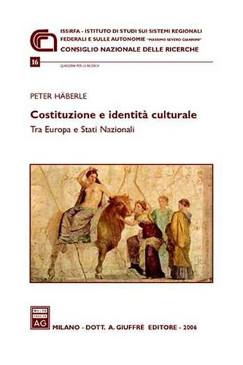 Costituzione e identità culturale. Tra Europa e Stati nazionali - Peter Häberle - Libro Giuffrè 2006, Issirfa | Libraccio.it