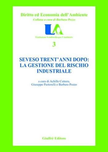 Seveso trent'anni dopo: la gestione del rischio industriale  - Libro Giuffrè 2006, Diritto ed economia dell'ambiente | Libraccio.it