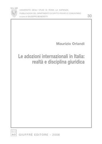 Le adozioni internazionali in Italia: realtà e disciplina giuridica - Maurizio Orlandi - Libro Giuffrè 2006, Univ. Roma-Fac. ec. Ist. dir. priv. Atti | Libraccio.it