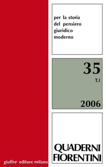 Quaderni fiorentini. Per la storia del pensiero giuridico moderno. Vol. 35  - Libro Giuffrè 2006, Storia pensiero giuridico moderno. Quad. | Libraccio.it