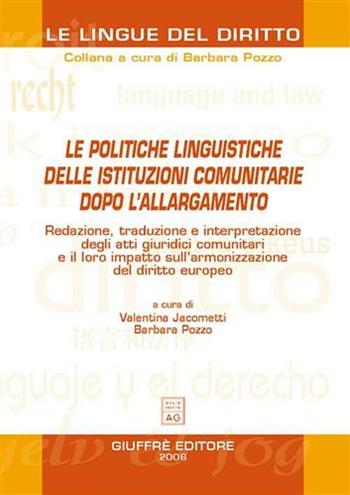 Le politiche linguistiche delle istituzioni comunitarie dopo l'allargamento  - Libro Giuffrè 2006, Le lingue del diritto | Libraccio.it