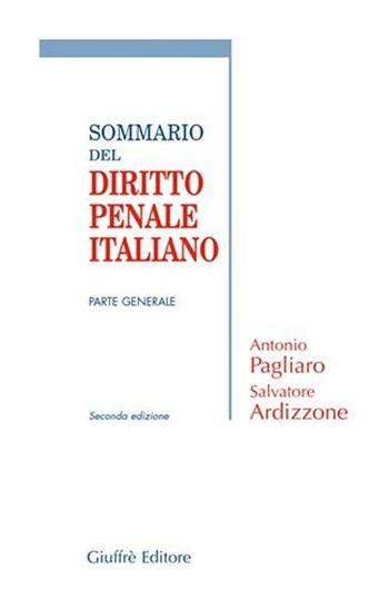 Sommario del diritto penale italiano. Parte generale - Antonio Pagliaro - Libro Giuffrè 2006 | Libraccio.it