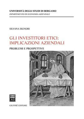 Gli investitori etici: implicazioni aziendali - Silvana Signori - Libro Giuffrè 2006 | Libraccio.it