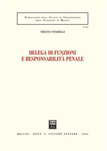 Delega di funzioni e responsabilità penale - Tiziana Vitarelli - Libro Giuffrè 2006, Associazione studi ricerche parlamentari | Libraccio.it