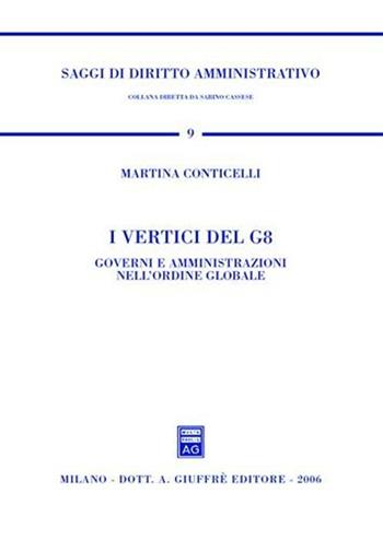 I vertici del G8. Governi e amministrazioni nell'ordine globale - Martina Conticelli - Libro Giuffrè 2006, Saggi di diritto amministrativo | Libraccio.it