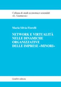 Network e virtualità delle dinamiche organizzative delle imprese «minori» - Maria Silvia Fiorelli - Libro Giuffrè 2006, Studi economico-aziendali E. Giannessi | Libraccio.it