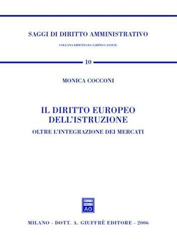 Il diritto europeo dell'istruzione. Oltre l'integrazione dei mercati - Monica Cocconi - Libro Giuffrè 2006, Saggi di diritto amministrativo | Libraccio.it