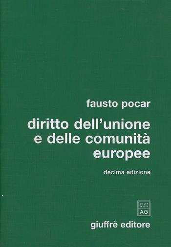 Diritto dell'Unione e delle Comunità europee - Fausto Pocar - Libro Giuffrè 2006 | Libraccio.it