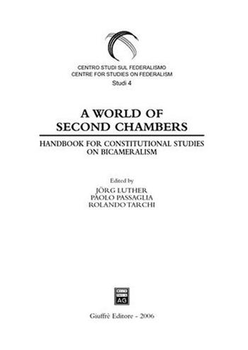 World of Second Chambers. Handbook for constitutional studies on Bicameralism (A)  - Libro Giuffrè 2006, Centro studi sul federalismo. Studi | Libraccio.it