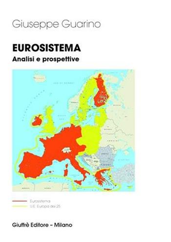 Eurosistema. Analisi e prospettive - Giuseppe Guarino - Libro Giuffrè 2006 | Libraccio.it