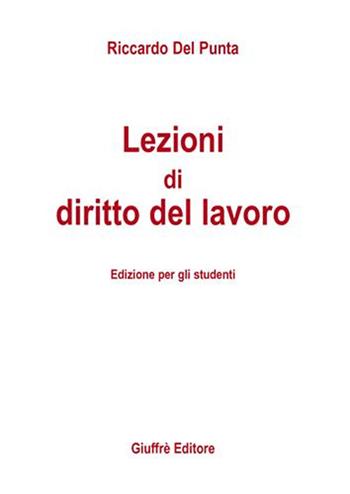 Lezioni di diritto del lavoro - Riccardo Del Punta - Libro Giuffrè 2006 | Libraccio.it