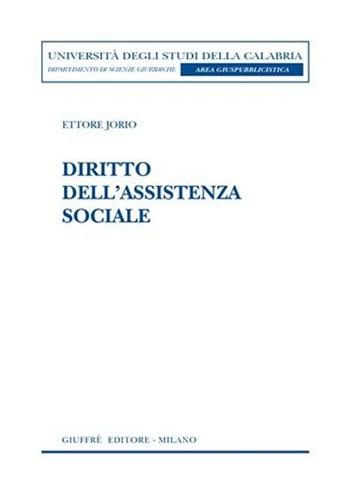 Diritto dell'assistenza sociale - Ettore Jorio - Libro Giuffrè 2006, Un. Calabria-Dip.scienze giur.area giusp. | Libraccio.it