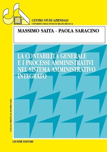 La contabilità generale e i processi amministrativi nel sistema amministrativo integrato - Massimo Saita, Paola Saracino - Libro Giuffrè 2006, Centro studi aziendali | Libraccio.it
