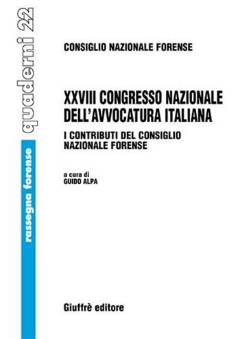 Ventottesimo Congresso nazionale dell'avvocatura italiana. I contributi del Consiglio nazionale forense (Milano, 11-12 novembre 2005; Roma, 22-24 settembre 2006)  - Libro Giuffrè 2007, Rassegna forense. Quaderni | Libraccio.it
