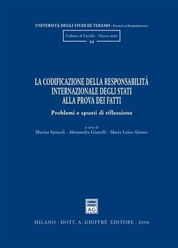 La codificazione della responsabilità internazionale degli Stati alla prova dei fatti. Problemi e spunti di riflessione  - Libro Giuffrè 2006, Univ. Teramo-Fac. giurisprudenza. N S | Libraccio.it