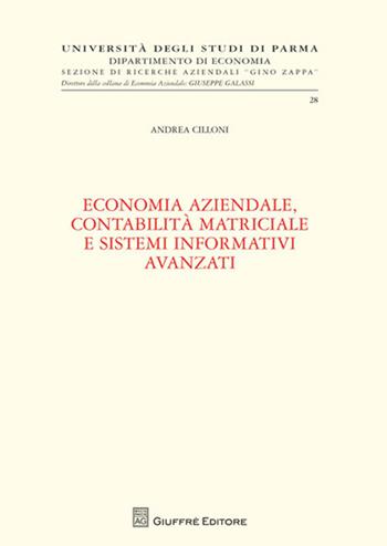 Economia aziendale, contabilità matriciale e sistemi informativi avanzati - Andrea Cilloni - Libro Giuffrè 2008, Univ. Parma-Ist. ricerche aziendali Zappa | Libraccio.it