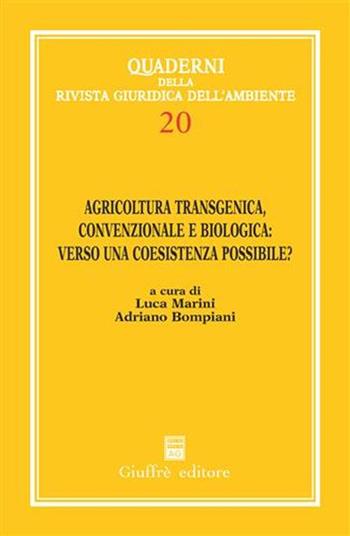 Agricoltura transgenica, convenzionale e biologica: verso una coesistenza possibile? Atti del 1° Convegno internazionale di studi (Roma, 2 marzo 2005)  - Libro Giuffrè 2007, Rivista giuridica dell'ambiente. Quaderni | Libraccio.it